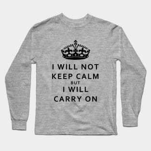 I Will Not Keep Calm But I Will Carry On TBI Shirt Long Sleeve T-Shirt